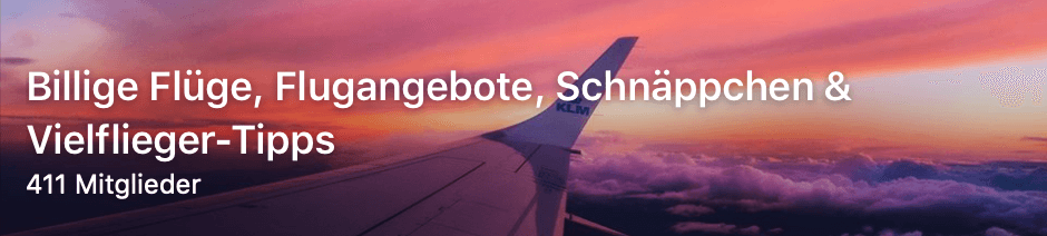 Billige Flüge, Flugangebote, Schnäppchen & Vielflieger-Tipps Facebook Gruppe